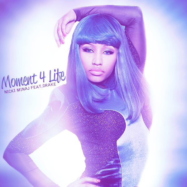 nicki minaj and drake moment 4 life. Nicki Minaj - Moment 4 Life